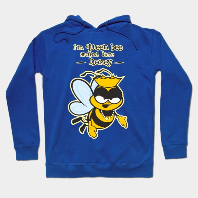 I'm Queen Bee Honey Hoodie by Jamie Lee Art